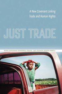 Cover image for Just Trade: A New Covenant Linking Trade and Human Rights