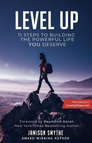 Level Up: 11 Steps To Building The Powerful Life YOU Deserve