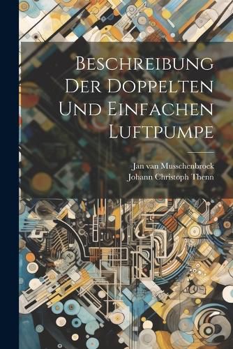 Cover image for Beschreibung Der Doppelten Und Einfachen Luftpumpe