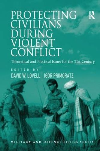 Cover image for Protecting Civilians During Violent Conflict: Theoretical and Practical Issues for the 21st Century