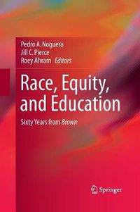 Cover image for Race, Equity, and Education: Sixty Years from Brown