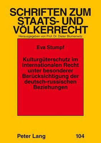 Cover image for Kulturgueterschutz Im Internationalen Recht Unter Besonderer Beruecksichtigung Der Deutsch-Russischen Beziehungen