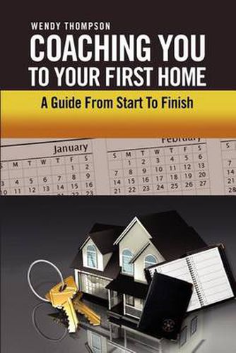 Cover image for Coaching You To Your First Home: A Guide From Start To Finish