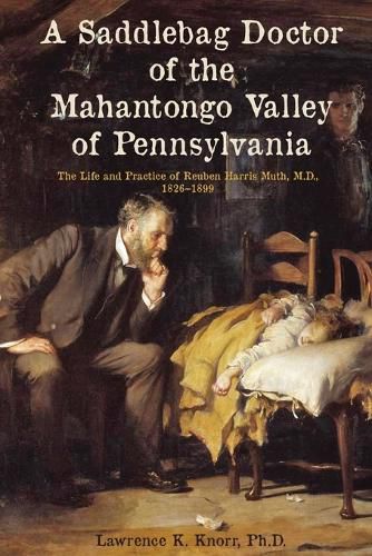 Cover image for A Saddlebag Doctor of the Mahantongo Valley of Pennsylvania