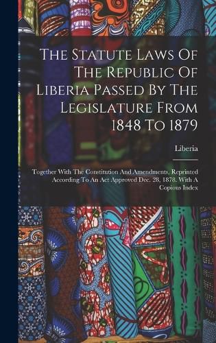 Cover image for The Statute Laws Of The Republic Of Liberia Passed By The Legislature From 1848 To 1879