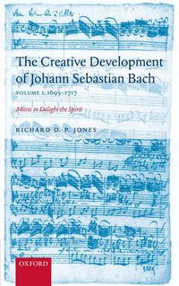 Cover image for The Creative Development of Johann Sebastian Bach: Music to Delight the Spirit