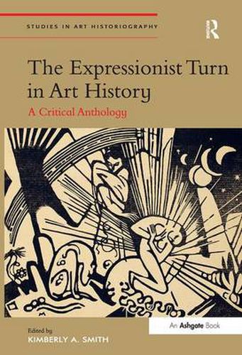 Cover image for The Expressionist Turn in Art History: A Critical Anthology