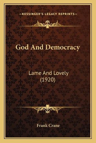 Cover image for God and Democracy: Lame and Lovely (1920)