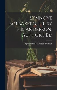 Cover image for Synn?ve Solbakken, Tr. by R.B. Anderson. Author's Ed