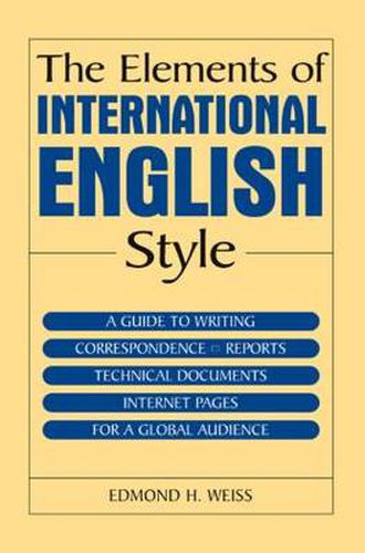 Cover image for The Elements of International English Style: A Guide to Writing Correspondence, Reports, Technical Documents, and Internet Pages for a Global Audience