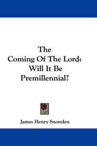 Cover image for The Coming of the Lord: Will It Be Premillennial?