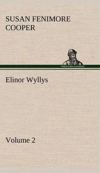 Cover image for Elinor Wyllys, Volume 2
