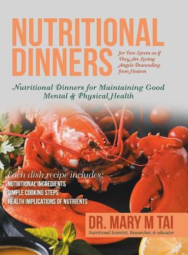 Cover image for Nutritional Dinners for Two Lovers as If They Are Loving Angels Descending from Heaven: Nutritional Dinners for Maintaining Good Mental & Physical Health