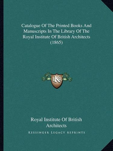 Catalogue of the Printed Books and Manuscripts in the Library of the Royal Institute of British Architects (1865)