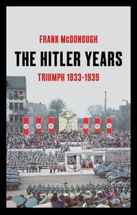 Cover image for The Hitler Years ~ Triumph 1933-1939