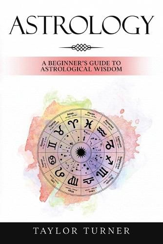 Astrology: A Beginner's Guide to Astrological Wisdom