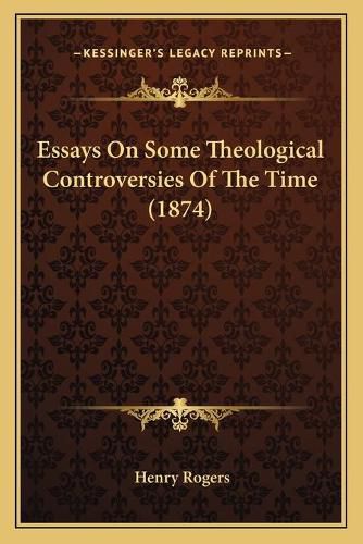 Essays on Some Theological Controversies of the Time (1874)