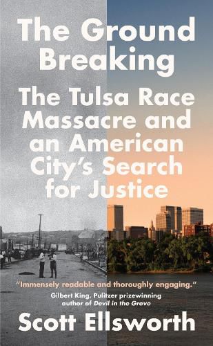 Cover image for The Ground Breaking: The Tulsa Race Massacre and an American City's Search for Justice