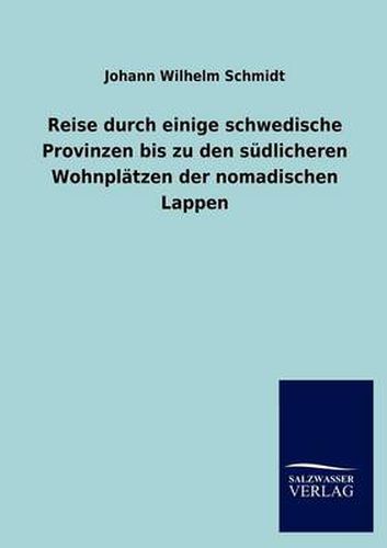 Cover image for Reise durch einige schwedische Provinzen bis zu den sudlicheren Wohnplatzen der nomadischen Lappen