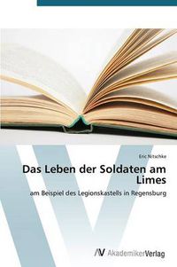 Cover image for Das Leben der Soldaten am Limes