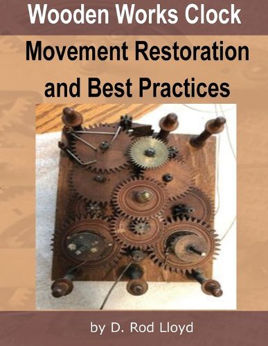 Cover image for Wooden Works Clock Movement Restoration & Best Practices