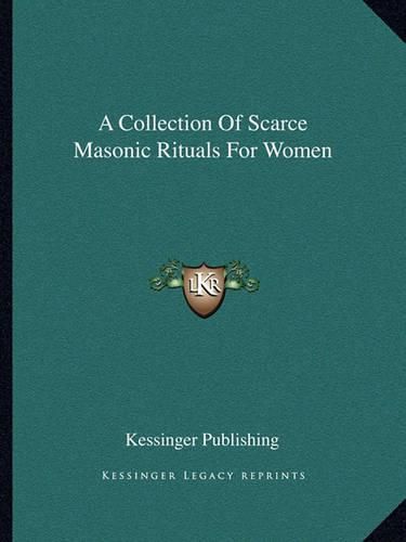 Cover image for A Collection of Scarce Masonic Rituals for Women