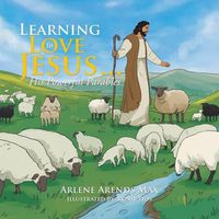 Cover image for Learning to Love Jesus . . .: His Powerful Parables