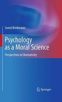 Cover image for Psychology as a Moral Science: Perspectives on Normativity