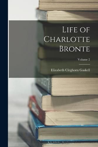 Cover image for Life of Charlotte Bronte; Volume 2