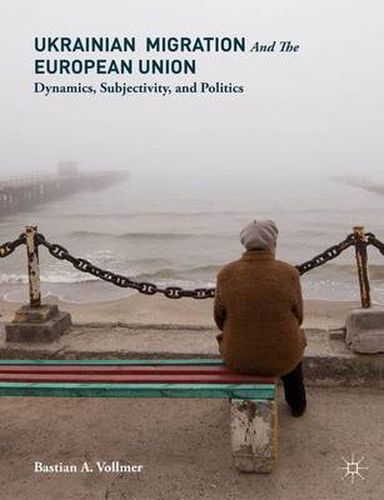 Cover image for Ukrainian Migration and the European Union: Dynamics, Subjectivity, and Politics