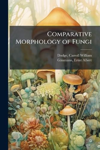 Cover image for Comparative Morphology of Fungi