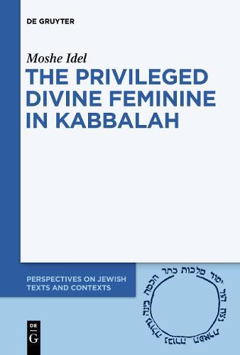 Cover image for The Privileged Divine Feminine in Kabbalah