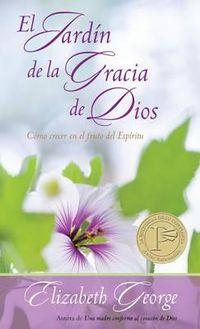 Cover image for El Jardin de la Gracia de Dios: Como Crecer En El Fruto del Espiritu