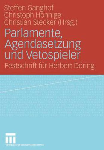 Parlamente, Agendasetzung Und Vetospieler: Festschrift Fur Herbert Doering