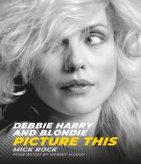 Cover image for Debbie Harry and Blondie: Picture This