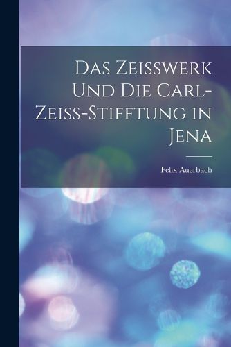 Cover image for Das Zeisswerk Und Die Carl-Zeiss-Stifftung in Jena