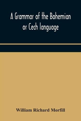 Cover image for A grammar of the Bohemian or Cech language