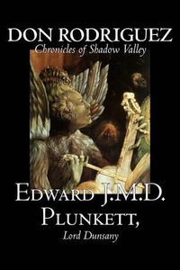 Cover image for Don Rodriguez: Chronicles of Shadow Valley by Edward J. M. D. Plunkett, Fiction, Classics, Fantasy, Horror