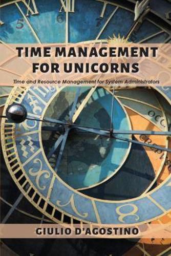 Cover image for Time Management for Unicorns: Time and Resource Management For System Administrators