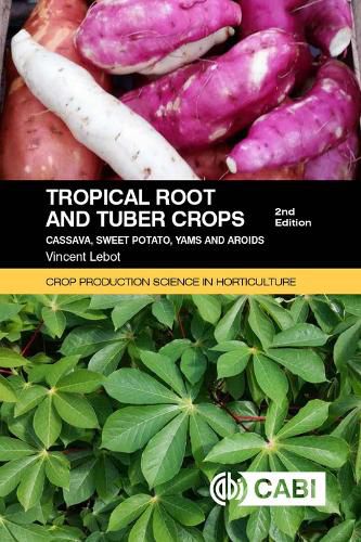 Tropical Root and Tuber Crops: Cassava, sweet potato, yams and aroids