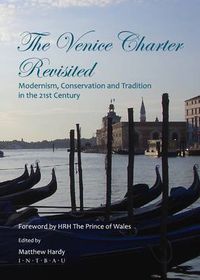 Cover image for The Venice Charter Revisited: Modernism, Conservation and Tradition in the 21st Century