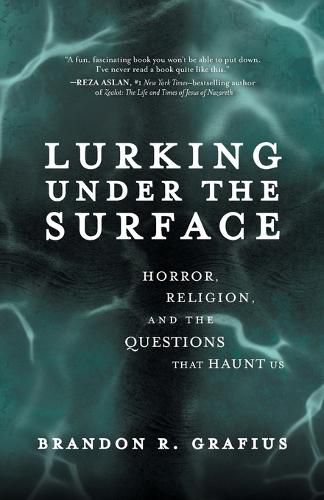 Cover image for Lurking Under the Surface: Horror, Religion, and the Questions that Haunt Us