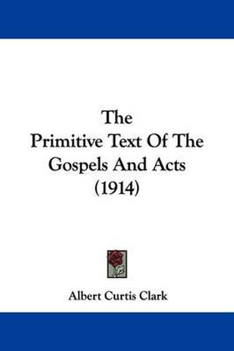 The Primitive Text of the Gospels and Acts (1914)