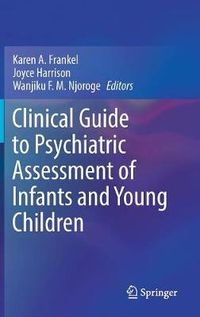 Cover image for Clinical Guide to Psychiatric Assessment of Infants and Young Children