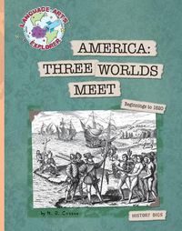 Cover image for America: Three Worlds Meet: Beginnings to 1620