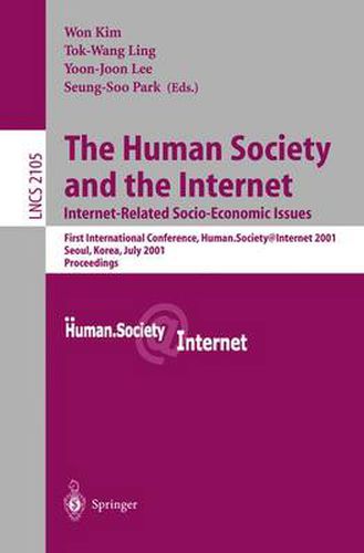 The Human Society and the Internet: Internet Related Socio-Economic Issues: First International Conference, Human.Society.Internet 2001, Seoul, Korea, July 4-6 2001. Proceedings