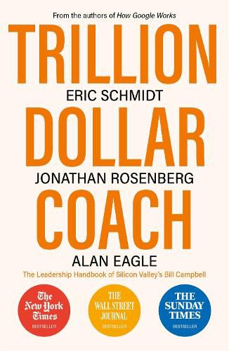 Cover image for Trillion Dollar Coach: The Leadership Handbook of Silicon Valley's Bill Campbell