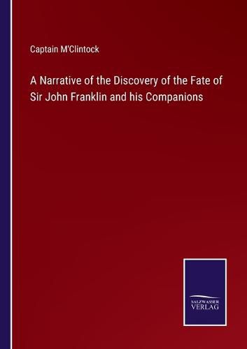 Cover image for A Narrative of the Discovery of the Fate of Sir John Franklin and his Companions