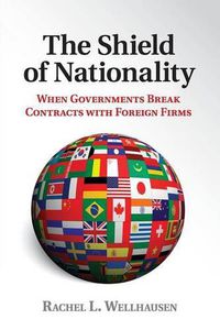 Cover image for The Shield of Nationality: When Governments Break Contracts with Foreign Firms