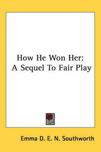 Cover image for How He Won Her: A Sequel to Fair Play